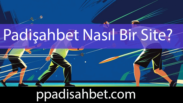 Padişahbet nasıl bir site olduğunu netlikle gösteren şirkettir.